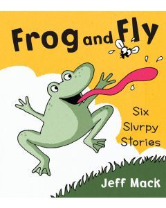Frog and Fly: Six Slurpy Stories