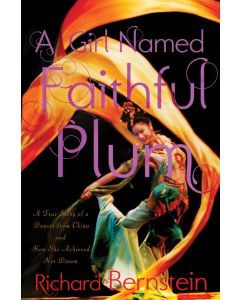 A Girl Named Faithful Plum: A True Story of a Dancer from China and How She Achieved Her Dream