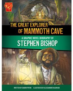 The Great Explorer of Mammoth Cave: A Graphic Novel Biography of Stephen Bishop