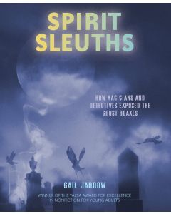 Spirit Sleuths: How Magicians and Detectives Exposed the Ghost Hoaxes