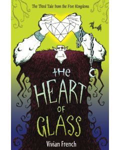 The Heart of Glass: The Third Tale from the Five Kingdoms