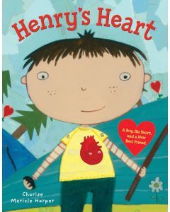 Henry’s Heart: A Boy, His Heart, and a New Best Friend