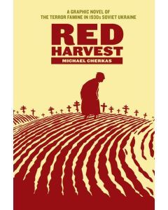 Red Harvest: A Graphic Novel of the Terror Famine in Soviet Ukraine