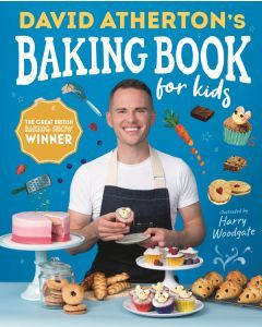 David Atherton's Baking Book for Kids: Delicious Recipes for Budding Bakers