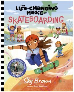 The Life-Changing Magic of Skateboarding: A Beginner's Guide with Olympic Medalist Sky Brown