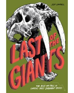 Last of the Giants: The Rise and Fall of Earth’s Most Dominant Species