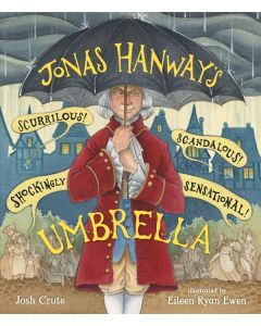 Jonas Hanway's Scurrilous, Scandalous, Shockingly Sensational Umbrella