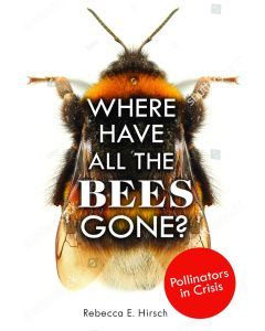 Where Have All the Bees Gone?: Pollinators in Crisis