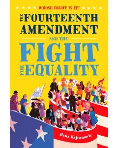Whose Right Is It?: The Fourteenth Amendment and the Fight for Equality
