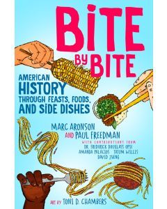 Bite by Bite: American History through Feasts, Foods, and Side Dishes