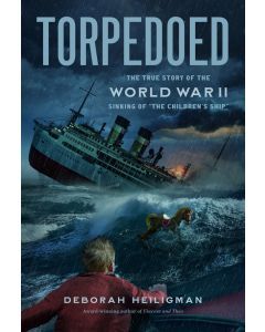 Torpedoed: The True Story of the World War II Sinking of the SS City of Benares