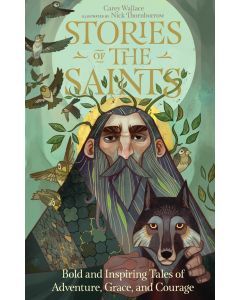 Stories of the Saints: 77 Tales of Adventure, Grace, and Courage
