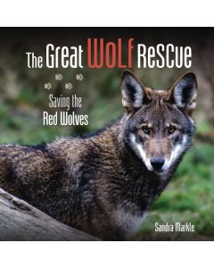 The Great Wolf Rescue: Saving the Red Wolves