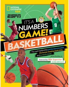 It's a Numbers Game! Basketball: The Math behind the Perfect Bounce Pass, the Buzzer-Beating Bank Shot and So Much More!
