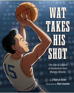 Wat Takes His Shot: The Life & Legacy of Basketball Hero Wataru Misaka