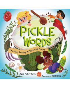 Pickle Words: Crunchy, Punch Pickles and Poetry