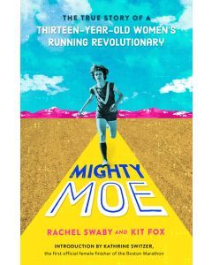 Mighty Moe: The Untold Story of a Thirteen-Year-Old Running Revolutionary