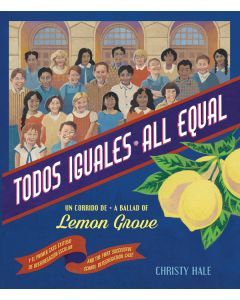Todos iguales/All Equal: Un corrido de Lemon Grove/A Ballad of Lemon Grove