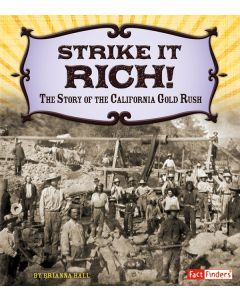 Strike It Rich!: The Story of the California Gold Rush