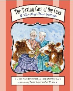 The Taxing Case of the Cows: A True Story About Suffrage