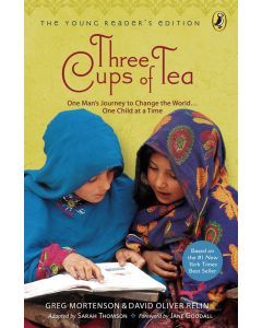 Three Cups of Tea: One Man’s Journey to Change the World . . . One Child at a Time