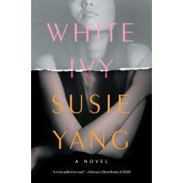 White Ivy: A dazzling, bestselling debut about a young woman's obsession  with privilege, and how far she'll go to get it : Yang, Susie: :  Books