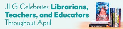 JLG Recognizes Librarians and Teachers Throughout April 