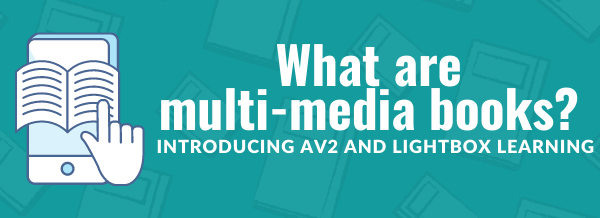 What are media enhanced books? Introducing AV2 and Lightbox! 