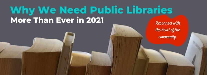 Why we need public libraries (and their librarians) more than ever in 2021